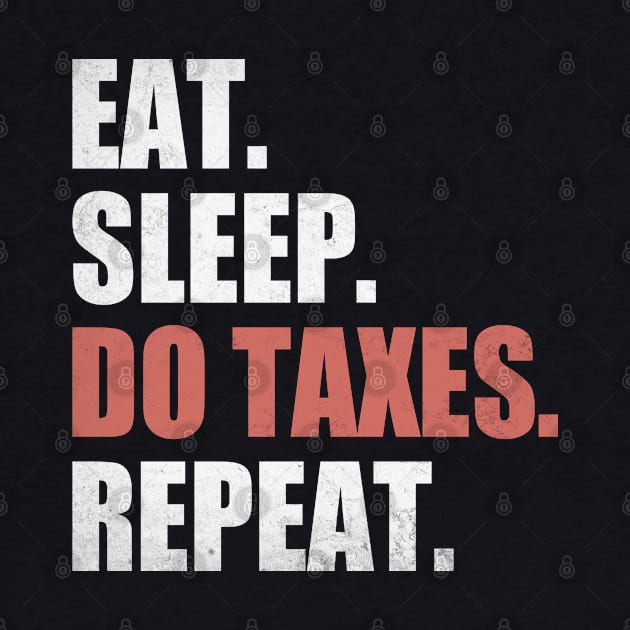 Eat Sleep Do Taxes Repeat Accounting Funny Accountant CPA by WildFoxFarmCo